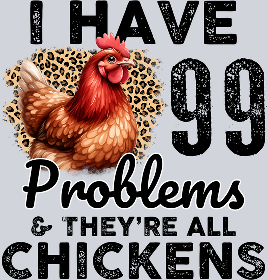 DTF Transfer Fowl - I Have 99 Problems & They're all Chickens
