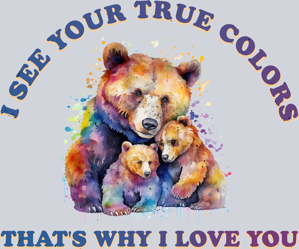 DTF Transfer Autism - I see your True Colors that's why I love you