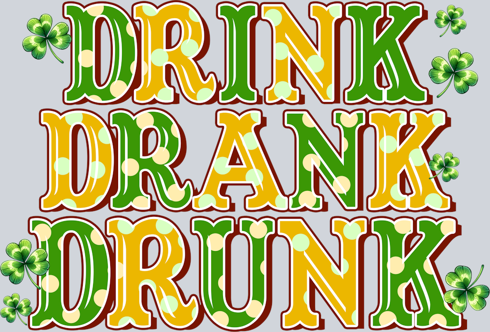 DTF Transfer St. Patrick's Day - Drink Drank Drunk
