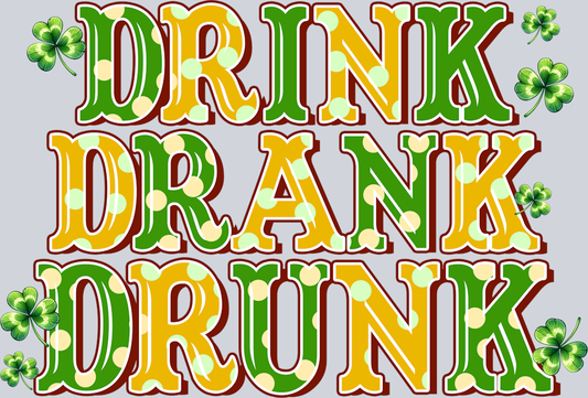 DTF Transfer St. Patrick's Day - Drink Drank Drunk