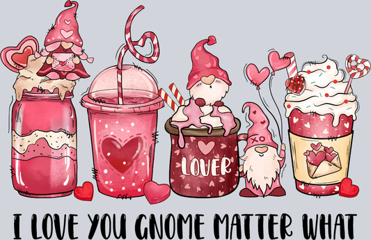 DTF Transfer Valentines - I love you Gnome Matter What