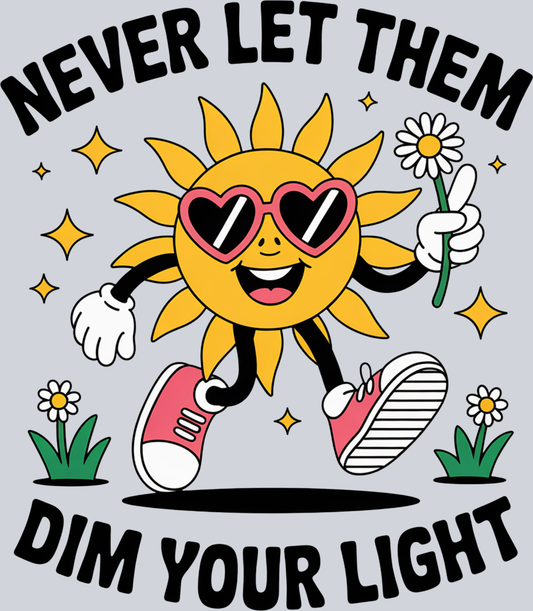 DTF Transfer Mental Health - Never Let Them Dim Your Light