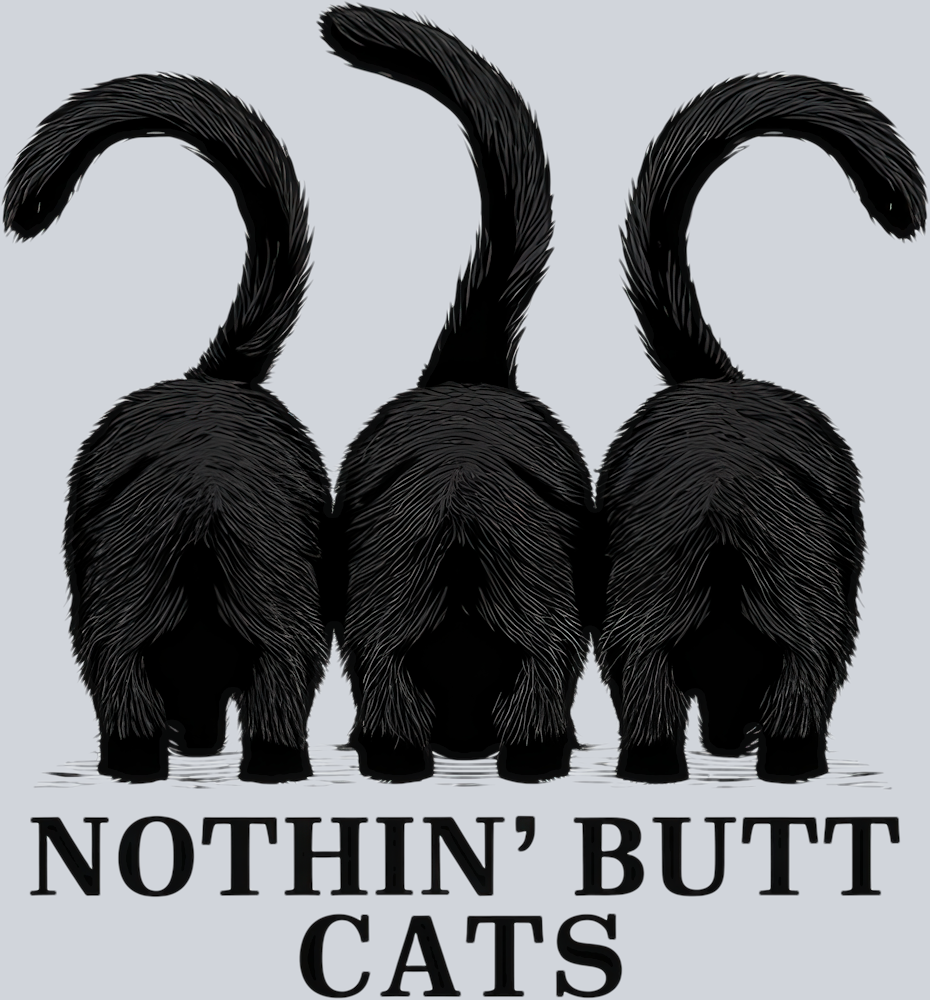 DTF Transfer Cats - Nothin' Butt Cats