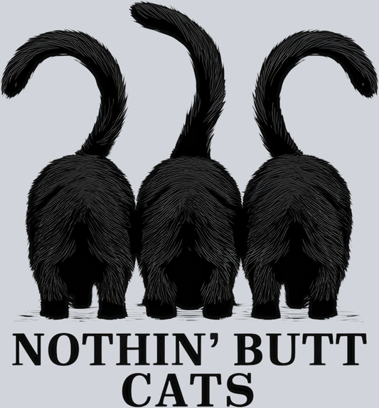 DTF Transfer Cats - Nothin' Butt Cats
