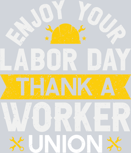 DTF Transfer Labor Day - Enjoy your Labor Day Thank a Worker Union