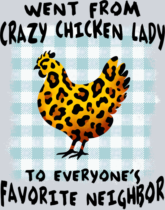 DTF Transfer Fowl - Went from Crazy Chicken Lady to Everyone's Favorite Neighbor