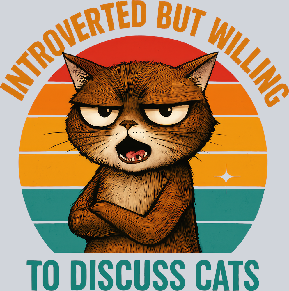 DTF Transfer Cats - Interoverted but Willing to Discuss Cats