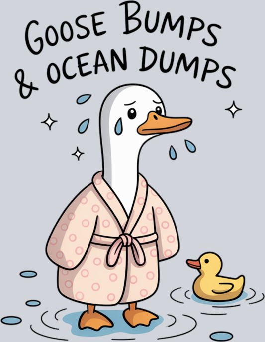 DTF Transfer Fowl - Goose Bumps & Ocean Dumps