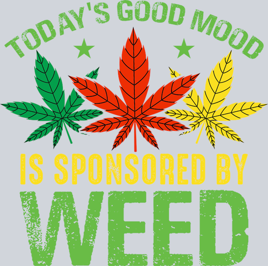 DTF Transfer 420 - Today's Good Mood is Sponsored by Weed