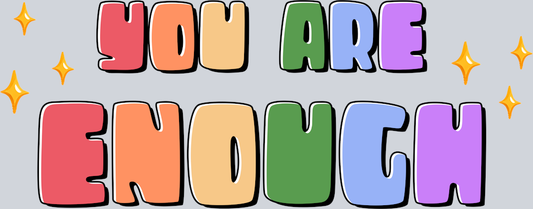 DTF Transfer Mental Health - You are Enough