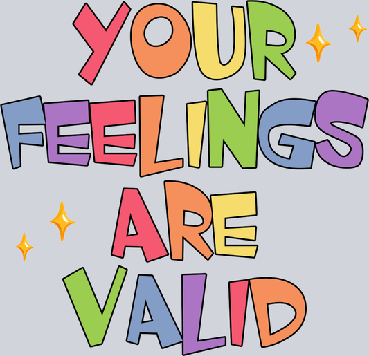 DTF Transfer Mental Health - Your Feelings are Valid
