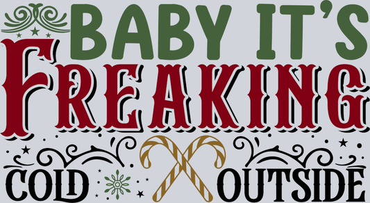 DTF Transfer Christmas - Baby it's Freaking cold outside
