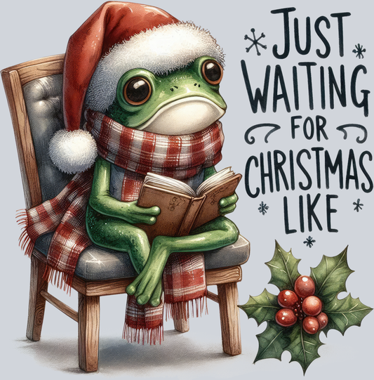 DTF Transfer Christmas - Just Waiting for Christmas Like