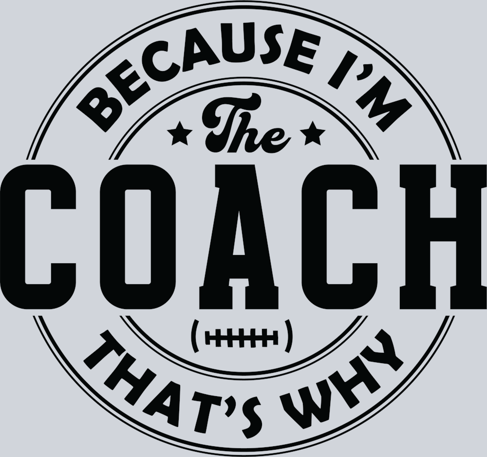 DTF Transfer Football - Because I'm the Coach that's Why