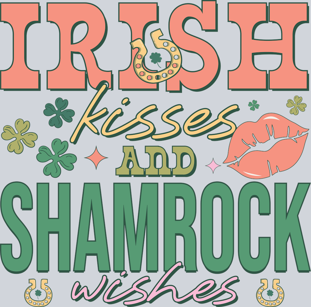 DTF Transfer St. Patrick's Day - Irish Kisses and Shamrock Wishes