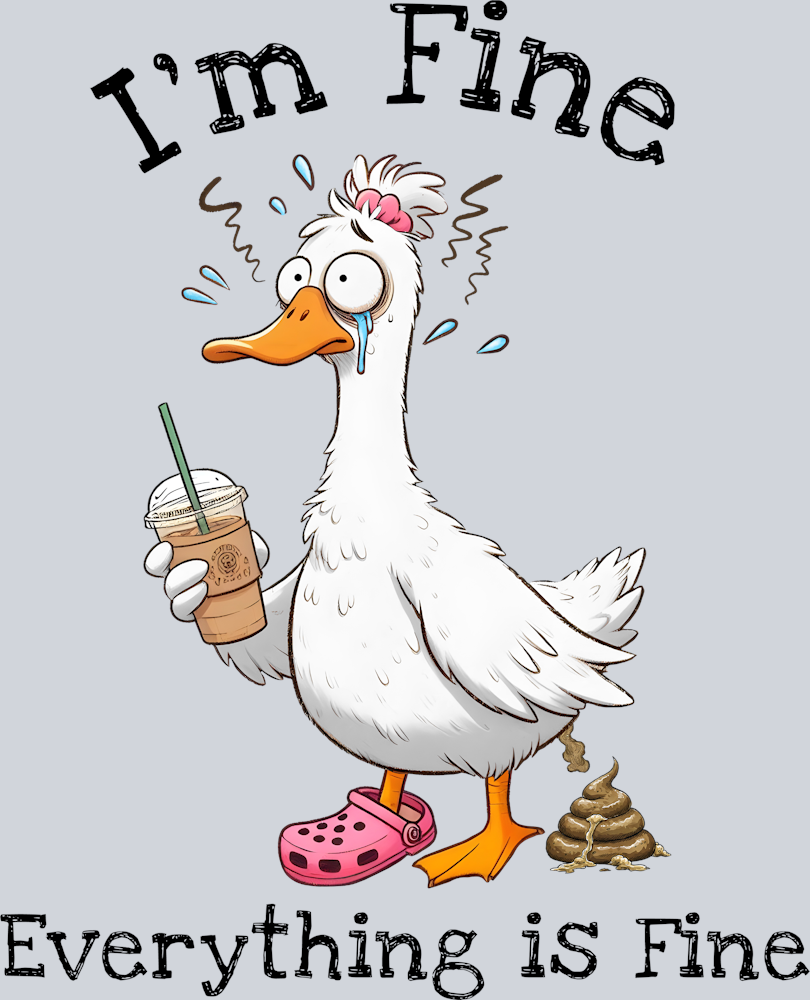 DTF Transfer Fowl - I'm Fine Everything is Fine