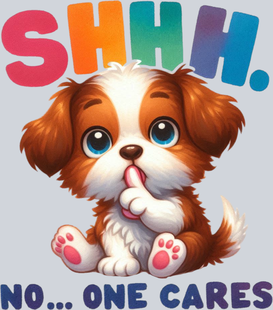 DTF Transfer Dogs - SHHH No One Cares