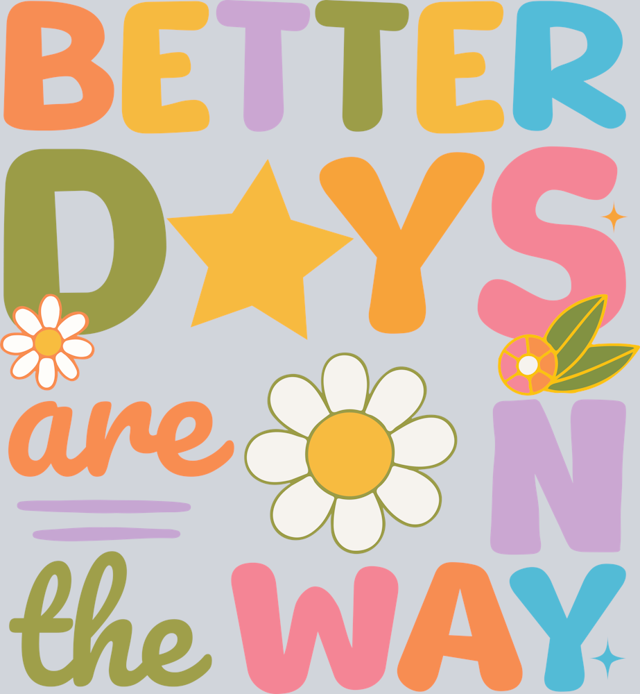 DTF Transfer Mental Health - Better Days Are On The Way