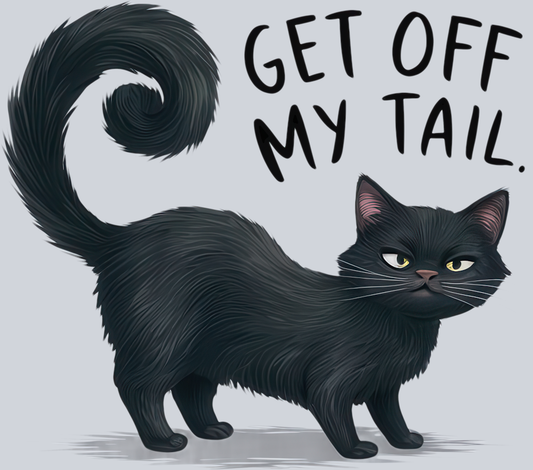 DTF Transfer Cats - Get off my Tail