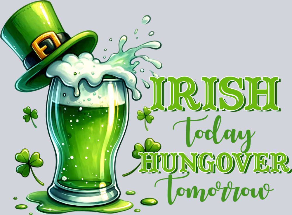 DTF Transfer St. Patrick's Day - Irish today Hungover Tomorrow