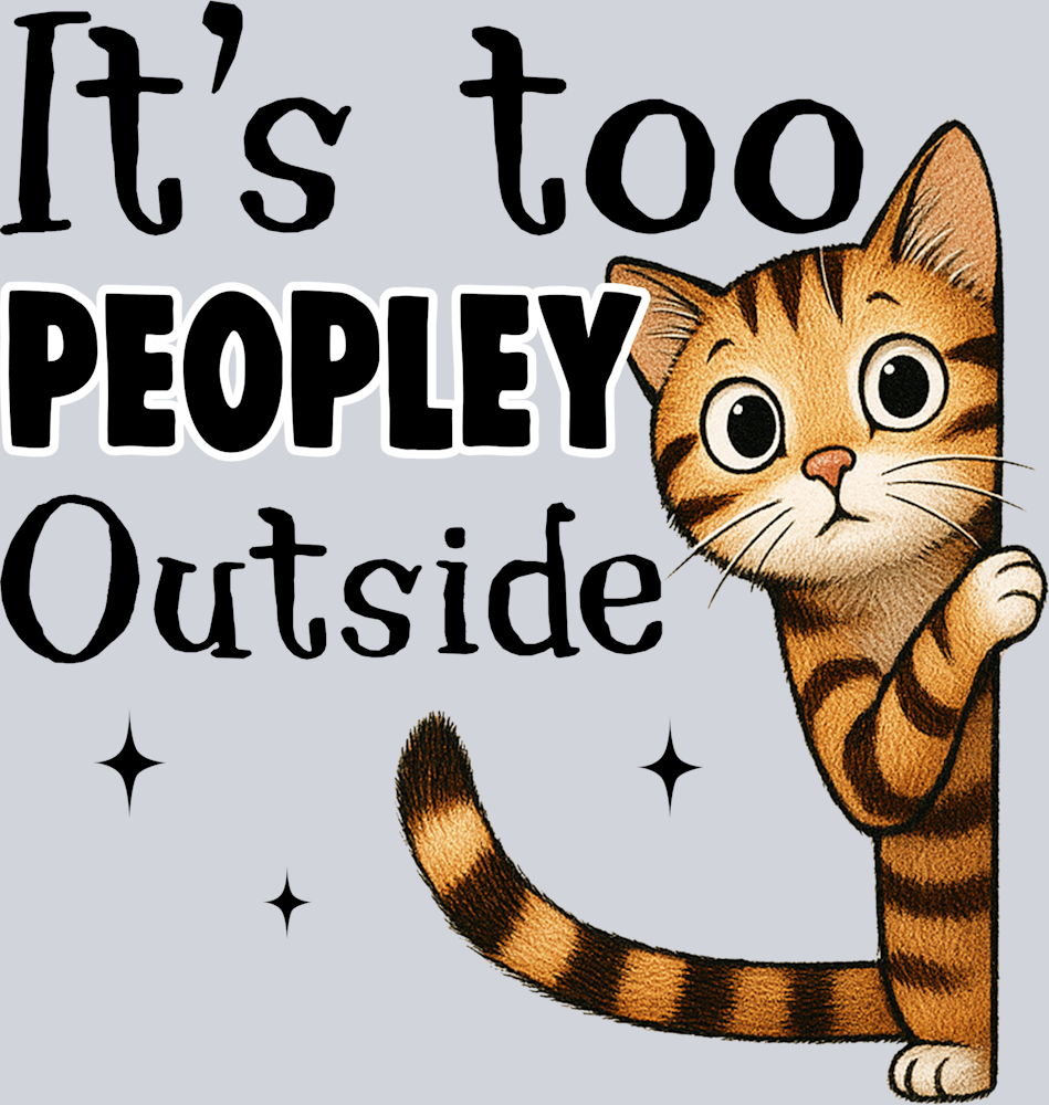 DTF Transfer Cats - It's too Peopley Outside 2