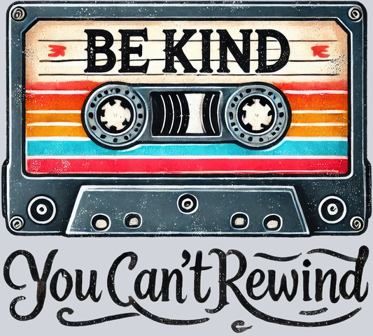 DTF Transfer Anti Bullying - Be Kind You Can't Rewind