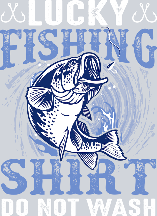 DTF Transfer Fishing - Lucky Fisihng Shirt do not Wash