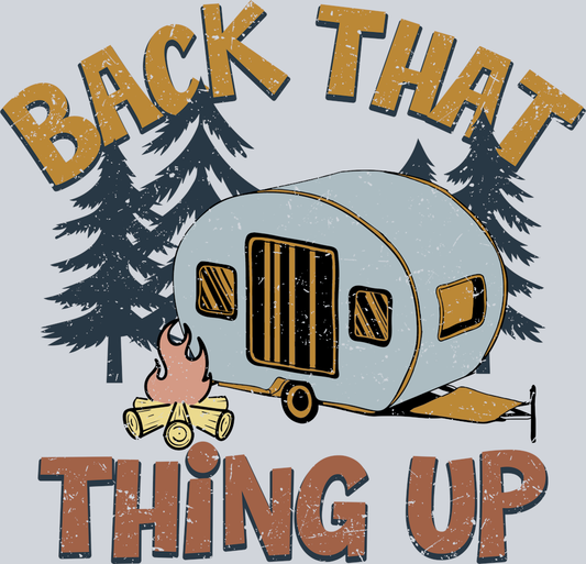 DTF Transfer Camping - Back that Thing Up