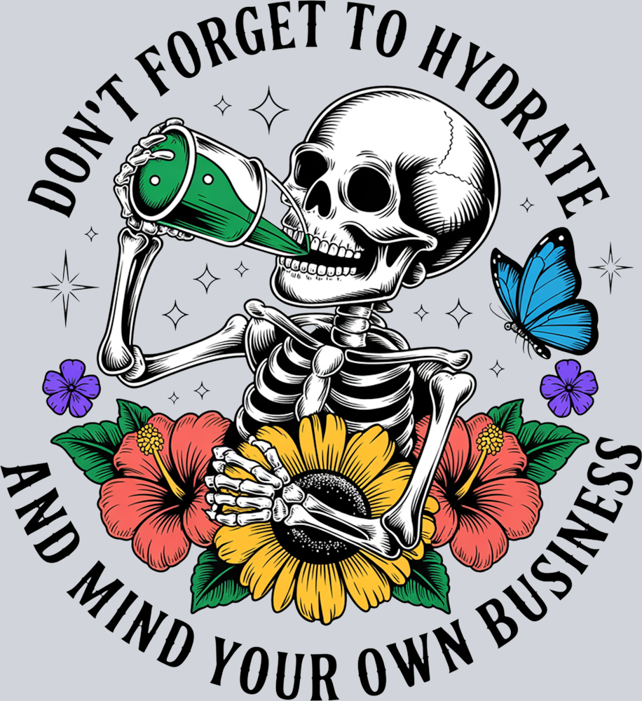 DTF Transfer Mental Health - Don't Forget To Hydrate and Mind Your Own Business