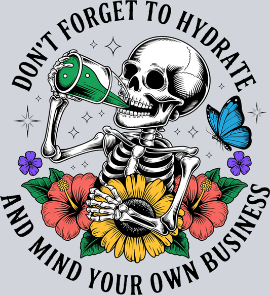 DTF Transfer Mental Health - Don't Forget To Hydrate and Mind Your Own Business