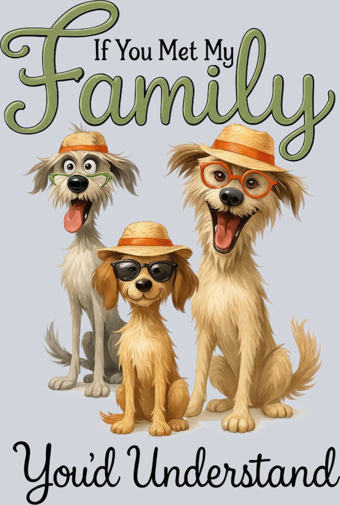 DTF Transfer Dogs - If You Met My Family