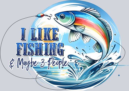 DTF Transfer Fishing - I Like Fishing & Maybe 3 People