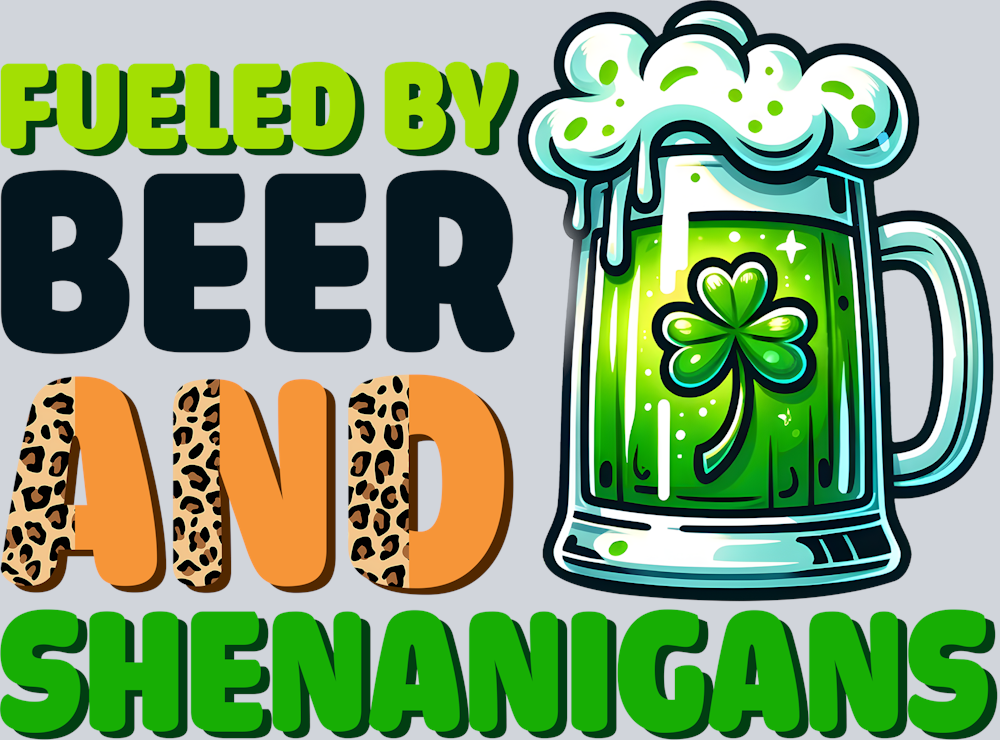 DTF Transfer St. Patrick's Day - Fueled by Beer and Shenanigans