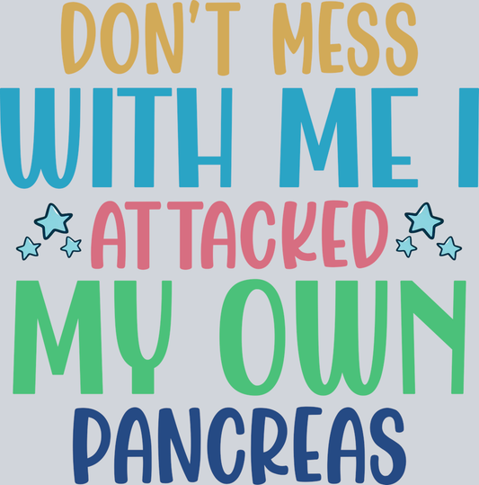 DTF Transfer Diabetes - Don't Mess with Me Attacked my Own Pancreas