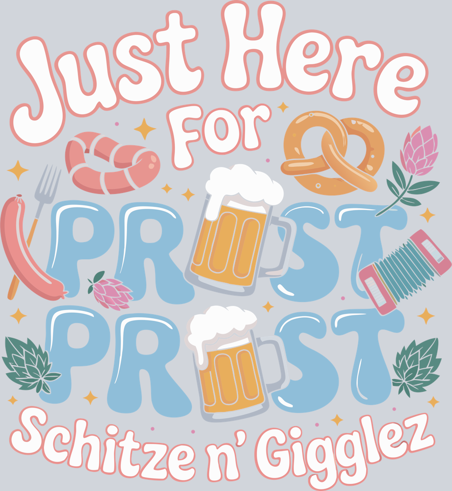 DTF Transfer Oktoberfest - Just Here for Prost Prost Schitzen'Gigglez