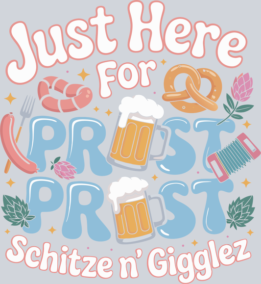 DTF Transfer Oktoberfest - Just Here for Prost Prost Schitzen'Gigglez