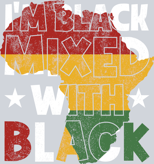 DTF Transfer Black History Month - I'm Black Mixed with Black