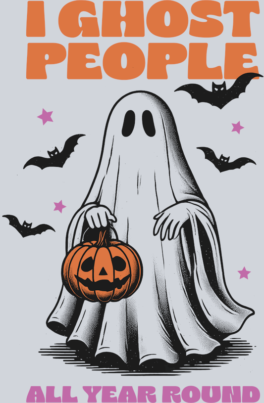 DTF Transfer Halloween  - I Ghost People All Year Round