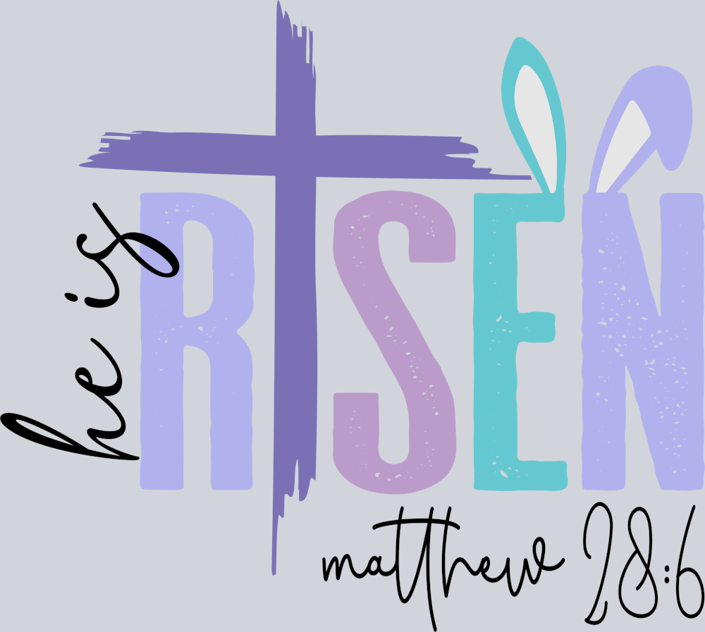 DTF Transfer Easter - He is Risen Matthew 28 6
