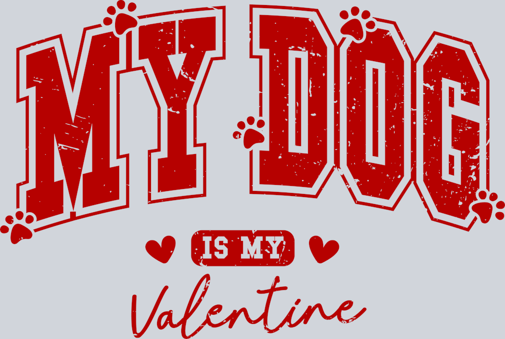 DTF Transfer Valentines - My Dog is my Valentine