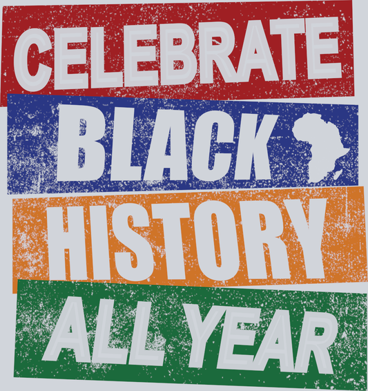 DTF Transfer Black History Month - Celebrate Black History All Year
