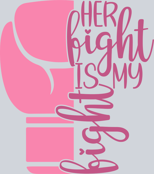 DTF Transfer Breast Cancer - Her Fight is my Fight