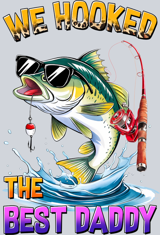 DTF Transfer Fishing - We Hooked the Best Daddy