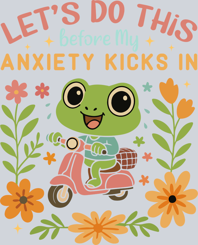 DTF Transfer Mental Health - Let s Do This Before My Anxiety Kicks In