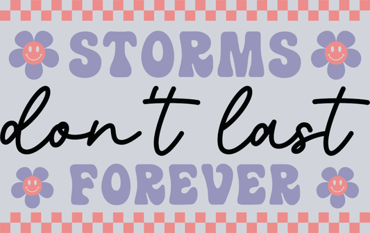 DTF Transfer Mental Health - Storms Don't Last Forever