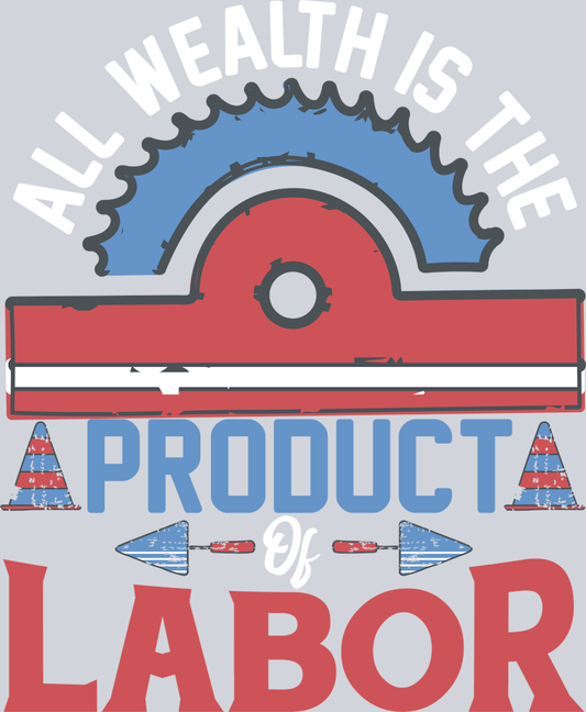 DTF Transfer Labor Day - All Wealth is the Product of Labor