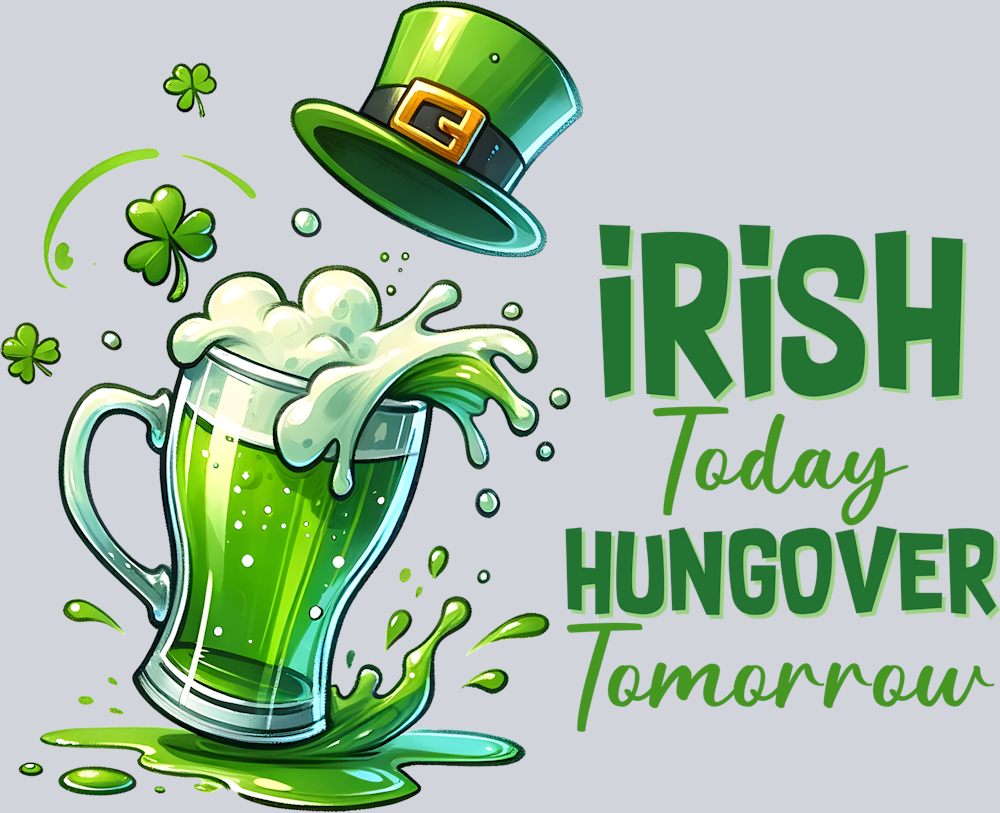 DTF Transfer St. Patrick's Day - Irish today Hungover Tomorrow