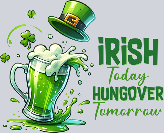 DTF Transfer St. Patrick's Day - Irish today Hungover Tomorrow