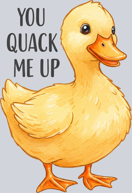 DTF Transfer Fowl - You Quack Me Up