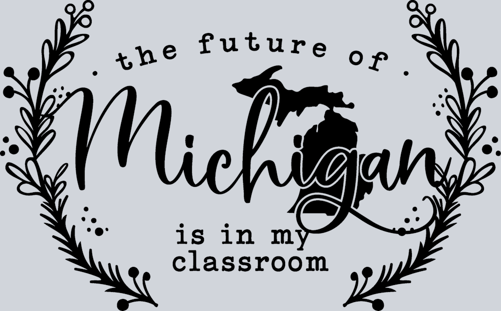 DTF Transfer Michigan - the future of Michigan is in my classroom